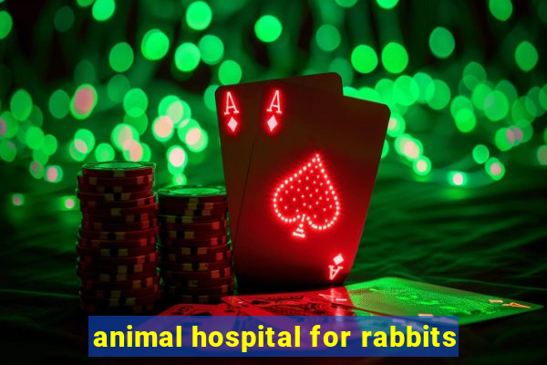 animal hospital for rabbits